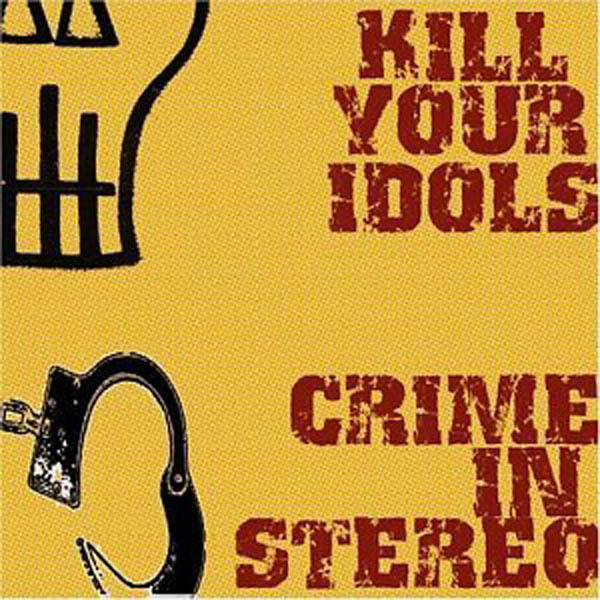 Kill Your Idols/Crime In Stereo | Split CD | CD