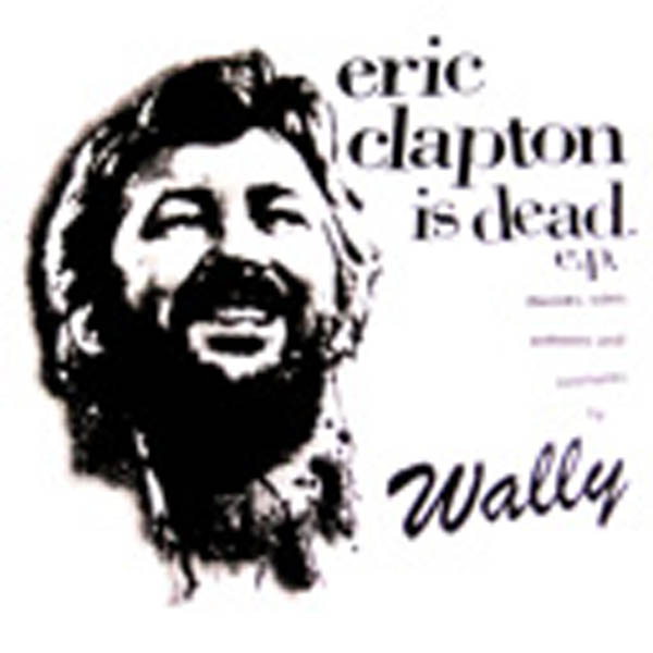 Wally | Eric Clapton Is Dead | 12in 45