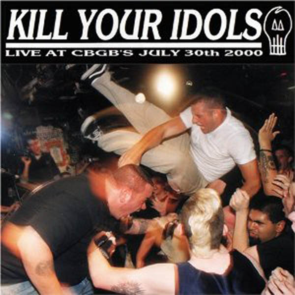 Kill Your Idols | Live At CBGBs | CD