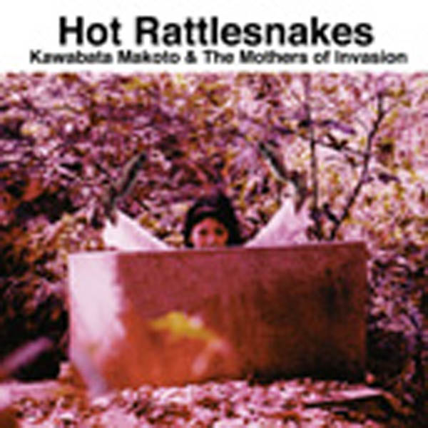 Kawabata Makoto And The Mothers Of Invasion | Hot Rattlesnakes | CD