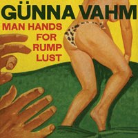 Gunna Vahm | Man Hands for Rump Lust | CD