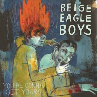 Beige Eagle Boys | You’re Gonna Get Yours