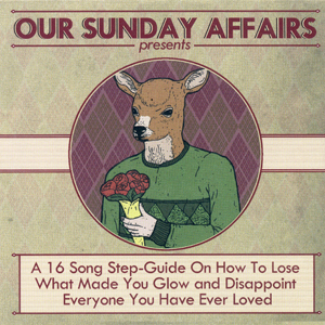 Our Sunday Affairs  | A 16 Song Step-Guide On How To Lose  | CD