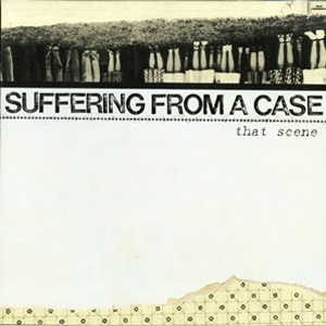 Suffering From A Case | That Scene | CD