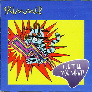 Skimmer | I'll Tell You What | CD