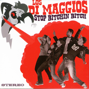 Los Di Maggios | Stop Bitchin Bitch  | CD