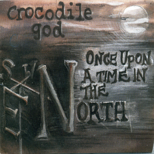 Crocodile God  | Once Upon A Time In The North | CD