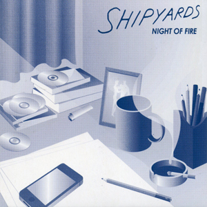 Shipyards | Night Of Fire  | CD