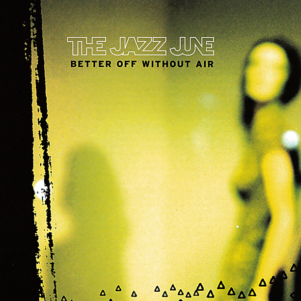 The Jazz June | Better Off Without Air | CD