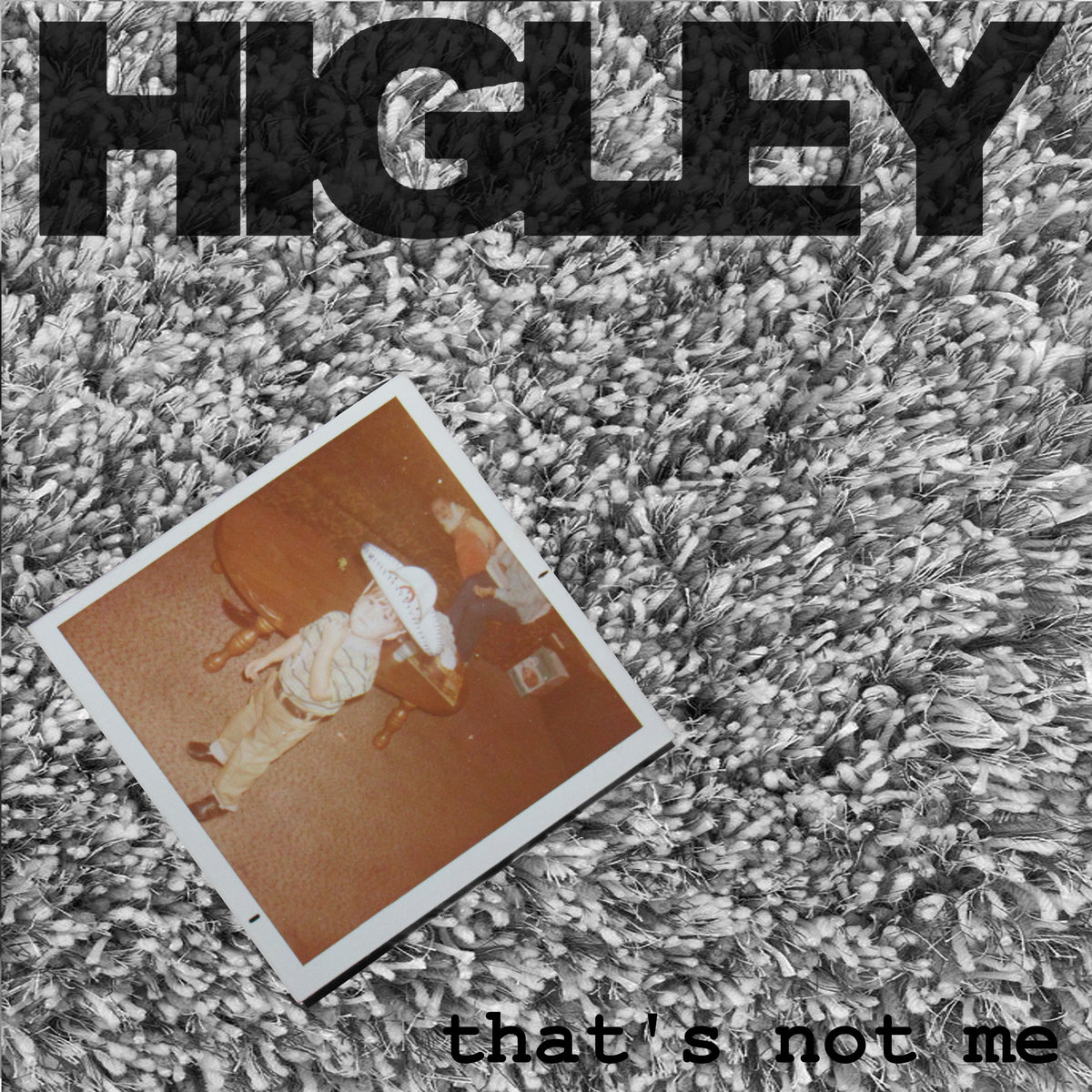 that's not me by HIGLEY