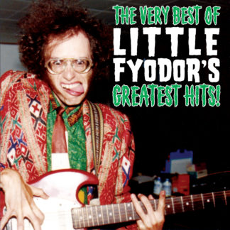 Little Fyodor | The Very Best Of Little Fyodor’s Greatest Hits! | CD