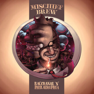 Mischief Brew | Bacchanal 'n' Philadelphia | LP