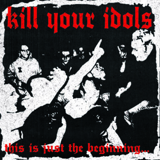 Kill Your Idols | This Is Just the Beginning… | LP