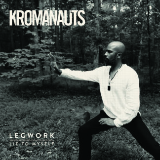 Kromanauts | Legwork/Lie To Myself