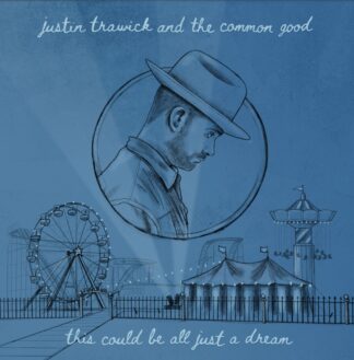 Justin Trawick And The Common Good | This Could Be All Just A Dream