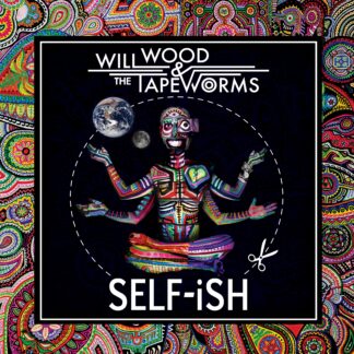 Will Wood & The Tapeworms | SELF-iSH (Original 2016 Mix)