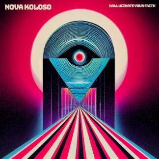Nova Koloso | Hallucinate Your Faith