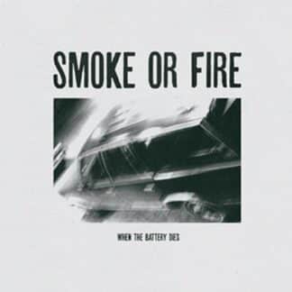 Smoke or Fire | When the Battery Dies | LP
