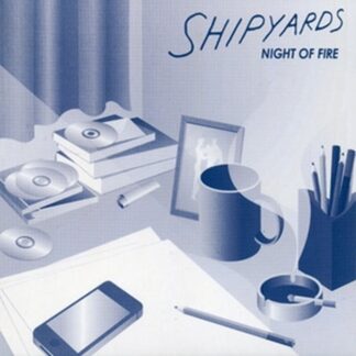 Shipyards | Night Of Fire | CD